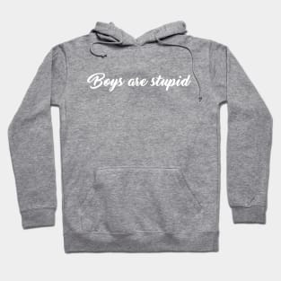 Boys are stupid Hoodie